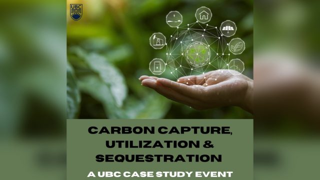 Carbon Capture, Utilization & Sequestration – UBC Case Study Presentations