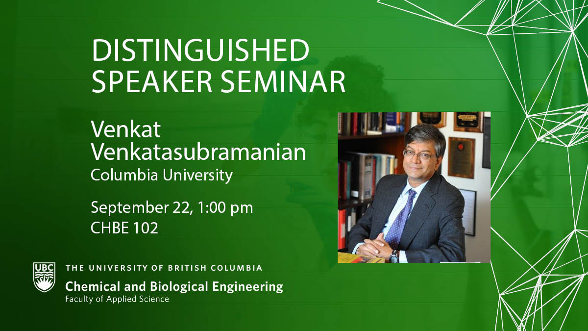 Distinguished Speaker Seminar Sep 22 – Venkat Venkatasubramanian | UBC ...